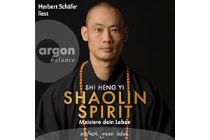 Shaolin Spirit: Meistere dein Leben