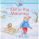 İlk Okuma Kitabım - Elif&rsquo;in Kış Macerası