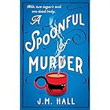 A Spoonful of Murder: The first book in a hilarious and totally unputdownable cosy murder mystery series for fans of The Thur