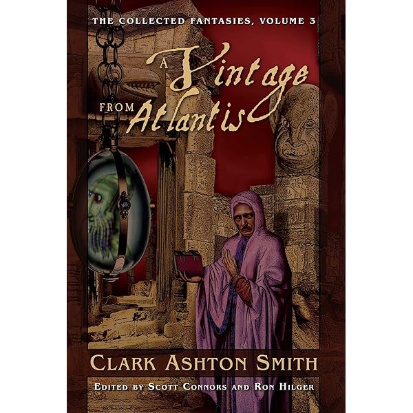 The Collected Fantasies of Clark Ashton Smith Volume 1: The