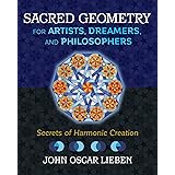 Sacred Geometry for Artists, Dreamers, and Philosophers: Secrets of Harmonic Creation