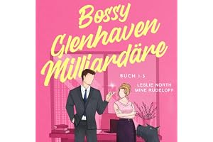 Bossy Glenhaven Milliardäre: Bosshole Grumpy-Sunshine Milliardär-Romance-Boxset mit drei Büchern