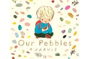 Our Pebbles: By Jarvis, the award-winning picture-book maker of The Boy With Flowers in His Hair