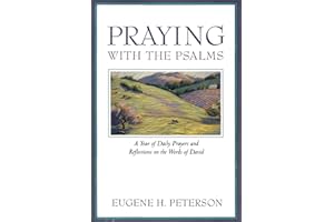 Praying with the Psalms: A Year of Daily Prayers and Reflections on the Words of David