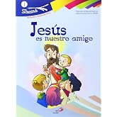 Jes&uacute;s es nuestro amigo. Shema 1 (libro del ni&ntilde;o).: Iniciaci&oacute;n cristiana de ni&ntilde;os