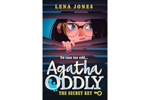 The Secret Key: A great debut mystery adventure for children ages 11+ (Agatha Oddly)