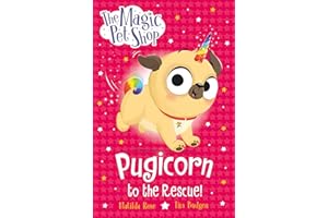 The Magic Pet Shop Stories: Pugicorn to the Rescue!: Book one in a new chapter book series