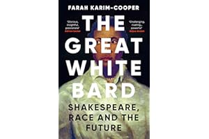 ONEWORLD The Great White Bard: How to Love Shakespeare While Talking About Race
