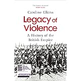 Legacy of Violence: A History of the British Empire