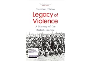 Legacy of Violence: A History of the British Empire