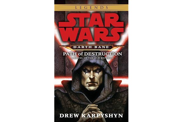 Path of Destruction: Star Wars Legends (Darth Bane): A Novel of the Old Republic