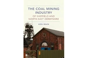 The Coal Mining Industry of Sheffield and North East Derbyshire