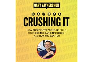 Crushing It!: How Great Entrepreneurs Build Their Business and Influence-and How You Can, Too