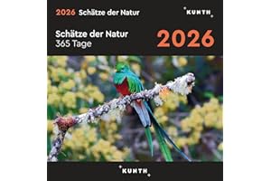 Schätze der Natur - KUNTH 365-Tage-Abreißkalender 2026: Tägliche Inspiration in Bild und Text. Kalender zum Aufhängen oder Aufstellen. (KUNTH Abreißkalender 365 Tage)