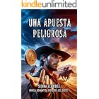 Una Apuesta Peligrosa: Novela Rom&aacute;ntica Historica del Oeste (Western Rom&aacute;ntico Americano en Espa&ntilde;ol n&ordm; 3)