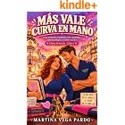 Mas vale curva en mano: Una comedia rom&aacute;ntica de segundas oportunidades y falsos novios (Chicas de barrio n&ordm; 4)