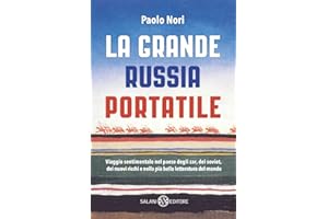 La grande Russia portatile. Viaggio sentimentale nel paese degli zar dei soviet, dei nuovi ricchi e nella più bella letteratura del mondo (Saggi e manuali)