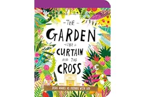 The Garden, the Curtain, and the Cross Board Book (Tales that Tell the Truth): The True Story of Why Jesus Died and Rose Again (Tales that Tell the Truth for Toddlers)