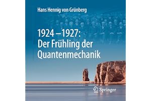 1924–1927: Der Frühling der Quantenmechanik