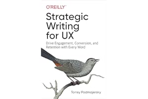 Strategic Writing for UX: Drive Engagement, Conversion, and Retention with Every Word
