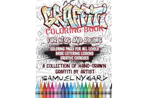 Graffiti Coloring Book For Kids and Adults: Coloring Pages For All Levels, Basic Lettering Lessons and Creative Exercises