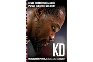 KD: Kevin Durant's Relentless Pursuit to Be the Greatest