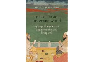 Reason in an Uncertain World: Nyaya Philosophers on Argumentation and Living Well