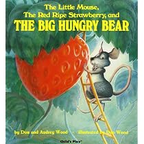 The Little Mouse, the Red Ripe Strawberry, and the Big Hungry Bear