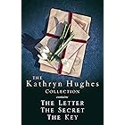 The Kathryn Hughes Collection: THE LETTER, THE SECRET and THE KEY