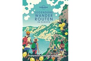 LONELY PLANET Bildband Legendäre Wanderrouten in Europa: 50 aufregende Touren zwischen Ägäis und Polarkreis