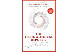The Technological Republic: Deutsche Ausgabe. Der Palantir-Gründer über Innovationen, Wirtschaft & Geopolitik