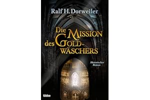 Die Mission des Goldwäschers: Historischer Roman