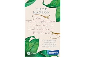 Von schrumpfenden Tintenfischen und windfesten Eidechsen: Faszinierende Antworten der Natur auf die Klimakrise - Das Wissensbuch des Jahres 2023 in ... ZÜNDSTOFF mit Leseempfehlung der NY Times.