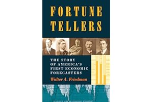 Fortune Tellers – The Story of America`s First Economic Forecasters