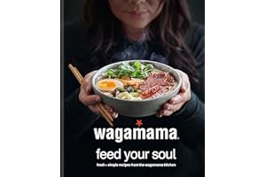 wagamama Feed Your Soul: Fresh + simple recipes from the wagamama kitchen (Wagamama Titles)