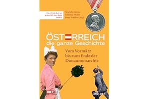 Österreich – Die ganze Geschichte Band 2: Vom Vormärz bis zum Ende der Donaumonarchie