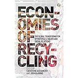 Economies of Recycling: The Global transformation of materials, values and social relations