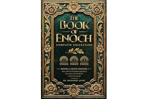 The Complete Books of Enoch (Annotated): 1 Enoch: The Ethiopian Book of Enoch, 2 Enoch: The Book of the Secrets of Enoch, and 3 Enoch: The Hebrew Book of Enoch (Collectors Edition)