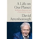 A Life on Our Planet: My Witness Statement and a Vision for the Future