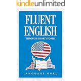 Fluent English through Short Stories (English Edition)