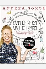 Kann ich selbst, mach ich selbst: Das Workbook für ein nachhaltiges Leben Kindle Ausgabe