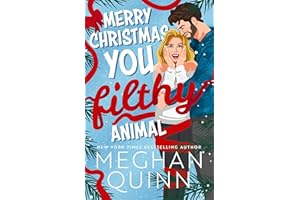 Merry Christmas, You Filthy Animal: A brand new, totally steamy and hilarious small-town, rivals-to-lovers festive romantic comedy
