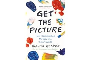 Get the Picture: How I Gatecrashed My Way Into the Art World