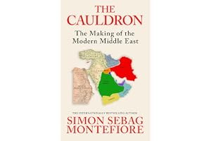 The Cauldron: The Making of the Modern Middle East - The No.1 Sunday Times Bestseller