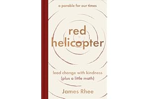 Red Helicopter--A Parable for Our Times: Lead Change with Kindness (Plus a Little Math)
