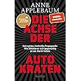 Die Achse der Autokraten: Korruption, Kontrolle, Propaganda: Wie Diktatoren sich gegenseitig an der Macht halten - FRIEDENSPR
