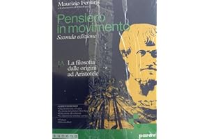 Pensiero in movimento. Con Quaderno per l'argomentazione, la logica e l'orientamento. Per le Scuole superiori. Con e-book. Con espansione online. La filosofia dalle origini a Ockham (Vol. 1A-1B)