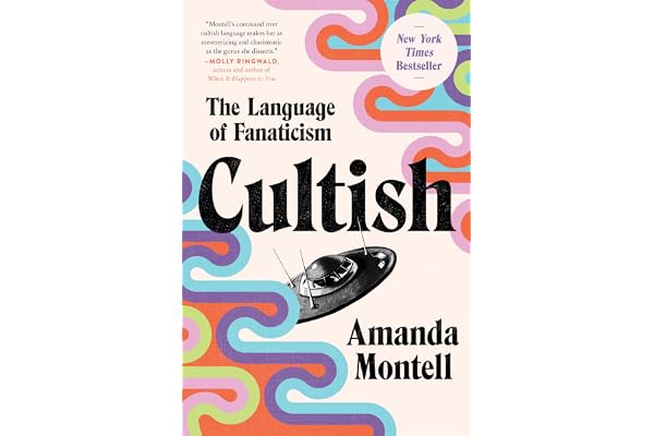 Cultish: The Language of Fanaticism―Understanding the Social Science of Cult Influence
