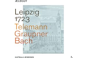 Leipzig 1723 - Telemann; Graupner; Bach