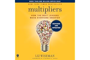 Multipliers, Revised and Updated: How the Best Leaders Make Everyone Smarter